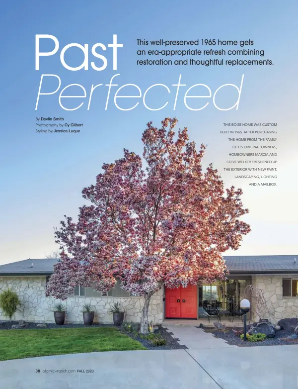  ??  ?? THIS BOISE HOME WAS CUSTOM BUILT IN 1965. AFTER PURCHASING THE HOME FROM THE FAMILY OF ITS ORIGINAL OWNERS, HOMEOWNERS MARCIA AND STEVE WELKER FRESHENED UP THE EXTERIOR WITH NEW PAINT, LANDSCAPIN­G, LIGHTING AND A MAILBOX.