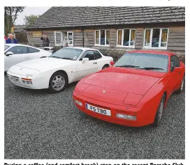  ??  ?? During a coffee (and comfort break) stop on the recent Porsche Club GB R14 run Llangorse Lake, I was able to park next to Elved Hughes’ very smart 944 S2.