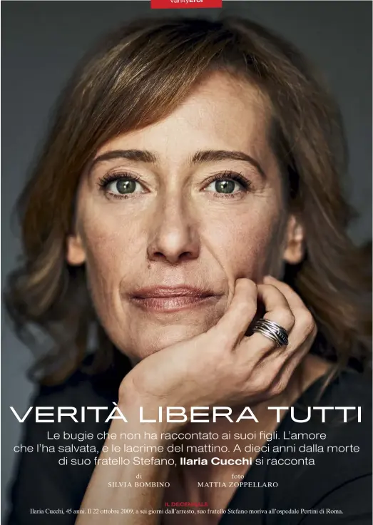  ??  ?? IL DECENNALE
Ilaria Cucchi, 45 anni. Il 22 ottobre 2009, a sei giorni dall’arresto, suo fratello Stefano moriva all’ospedale Pertini di Roma.