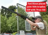  ??  ?? Toni Dixon placed joint 16th in ladies ESP with 79 ex-150