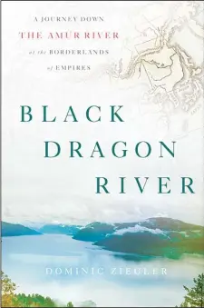  ??  ?? This photo provided by Penguin Press shows the cover of the book, ‘Black
Dragon River’ by author Dominic Ziegler. (AP)