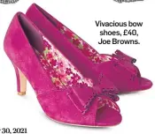  ??  ?? Vivacious bow shoes, £40, Joe Browns.