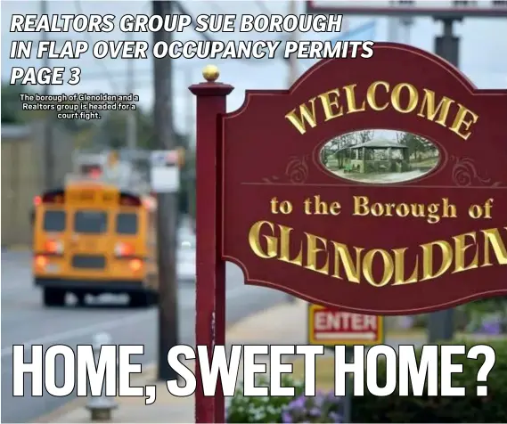  ?? PETE BANNAN - MEDIANEWS GROUP ?? The borough of Glenolden and a Realtors group is headed for a court fight.