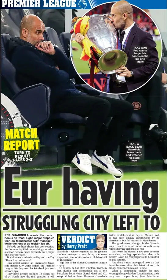  ??  ?? TAKE AIM: Pep wants to get his hands on the big one again
TAKE A BACK SEAT: Guardiola leans back and watches his stars lose