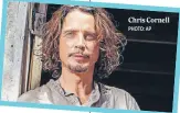  ?? PHOTO: AP ?? Chris Cornell