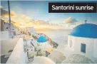  ??  ?? Santorini sunrise