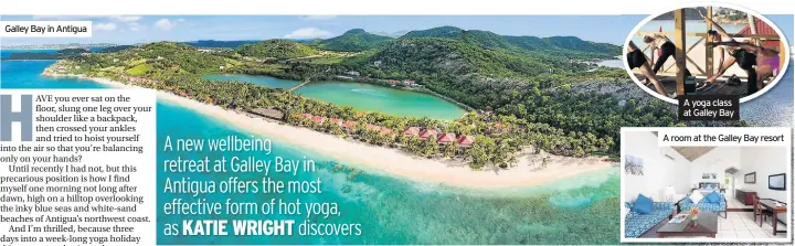  ??  ?? Galley Bay in Antigua A yoga class at Galley Bay A room at the Galley Bay resort