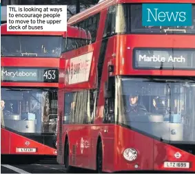  ??  ?? TfL is looking at ways to encourage people to move to the upper deck of buses