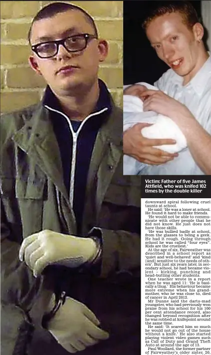  ??  ?? Handcuffed: James Fairweathe­r in the gloves he was arrested in. Left, his lock knife Victim: Father of five James Attfield, who was knifed 102 times by the double killer