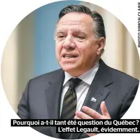  ??  ?? Pourquoi a-t-il tant été question du Québec ? L’effet Legault, évidemment.