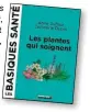  ??  ?? À lire : Les plantes qui soignent, d’Anne Dufour et Catherine Dupin, collection Les basiques santé, Editions Leduc.s, 14,90 €.