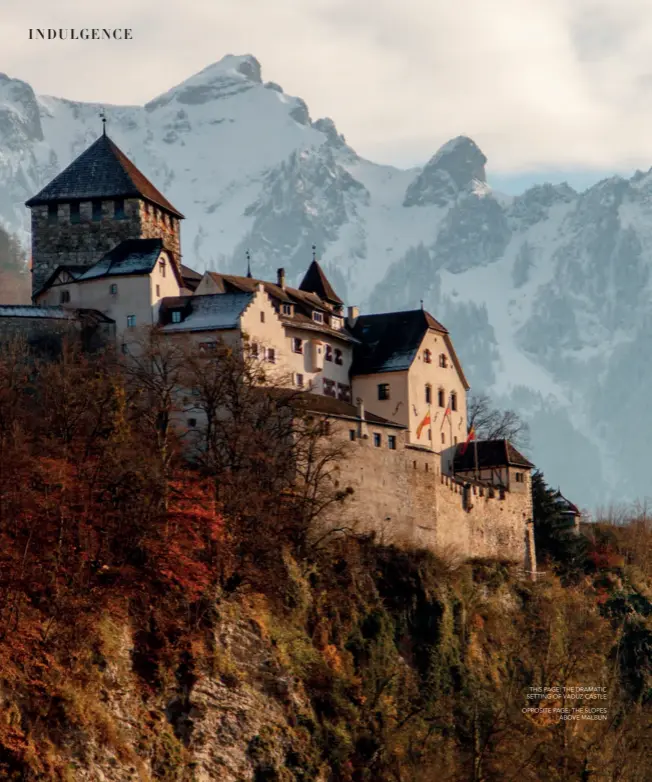  ??  ?? THIS PAGE: THE DRAMATIC SETTING OF VADUZ CASTLE
OPPOSITE PAGE: THE SLOPES ABOVE MALBUN