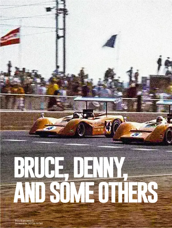  ??  ?? Bruce (4) and Denny (5) – the class of the 1969 Can-am field