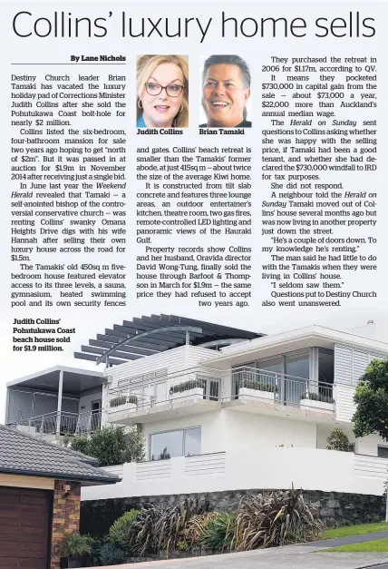  ??  ?? Judith Collins’ Pohutukawa Coast beach house sold for $1.9 million.