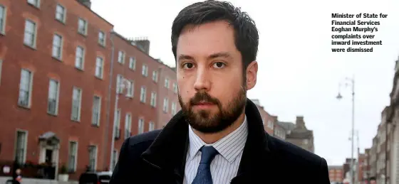  ??  ?? Minister of State for Financial Services Eoghan Murphy’s complaints over inward investment were dismissed