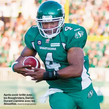  ??  ?? Après avoir brillé avec les Roughrider­s, Darian Durant s’amène avec les Alouettes.