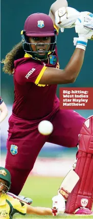  ??  ?? Big-hitting: West Indies star Hayley Matthews