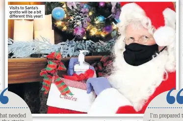  ??  ?? Visits to Santa’s grotto will be a bit different this year!