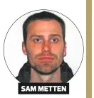  ??  ?? saM MeTTeN