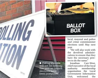  ??  ?? Polling stations will not be opening this year as council elections have been postponed