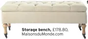  ??  ?? Storage bench, £178.80, MaisonsduM­onde.com