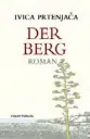  ??  ?? IVICA PRTENJA A:
Der Berg
Übersetzt von
Klaus Detlef Olof
Folio, 184 Seiten, 22 Euro