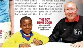  ?? ?? THE ROY DONE GOOD Massey with young Gunner Alex Iwobi