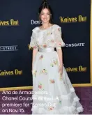  ??  ?? Ana de Armas wears Chanel Couture at the L.A. premiere for “Knives Out” on Nov. 15.