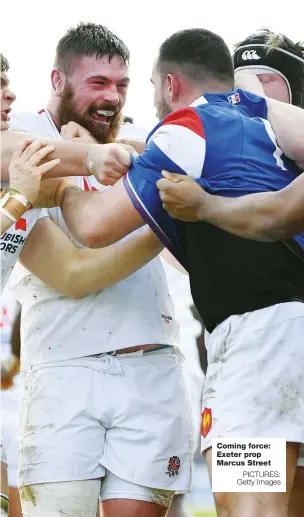  ?? PICTURES: Getty Images ?? Coming force: Exeter prop Marcus Street