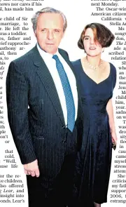  ??  ?? Sir Anthony Hopkins plays Lear, right, as “a fast furious old man incapable of love”; below, with his daughter Abigail in the early Nineties