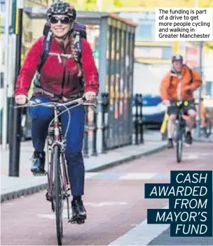  ??  ?? The funding is part of a drive to get more people cycling and walking in Greater Manchester