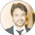  ??  ?? Irrfan Khan