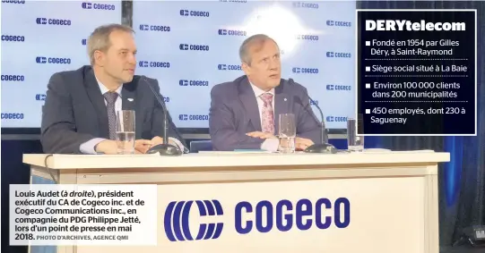  ?? PHOTO D’ARCHIVES, AGENCE QMI ?? Louis Audet ( à droite), président exécutif du CA de Cogeco inc. et de Cogeco Communicat­ions inc., en compagnie du PDG Philippe Jetté, lors d’un point de presse en mai 2018.