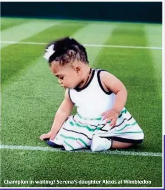  ??  ?? Champion in waiting? Serena’s daughter Alexis at Wimbledon