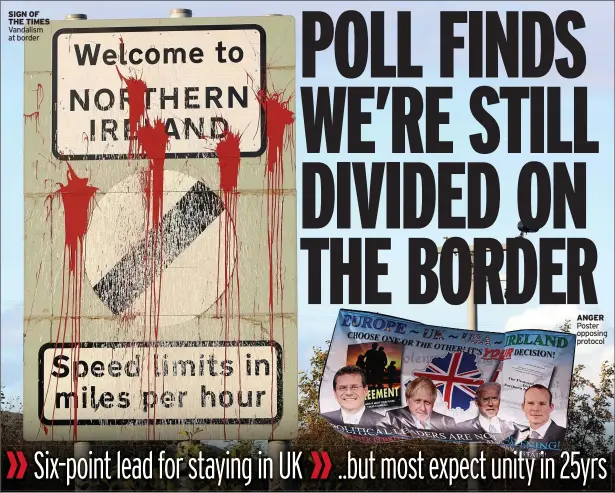  ??  ?? SIGN OF THE TIMES Vandalism at border
ANGER Poster opposing protocol