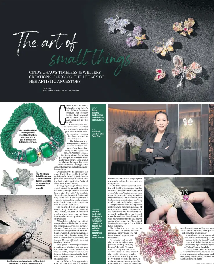  ??  ?? The 2019 Black Label Masterpiec­e VII Emerald Architectu­ral Necklace with a pair of emerald-cut Colombian emeralds.
LEFT
The 2019 Black Label Masterpiec­e X Emerald Ribbon Brooch centred by an octagonal-cut Colombian emerald.
Crafting the award-winning 2016 Black Label Masterpiec­e IX Winter Leaves Necklace.
ABOVE Annual Butterfly Masterpiec­es by Cindy Chao The Art Jewel.
RIGHT Taiwanese jewellery artist Cindy Chao.
The 2019 Black Label Masterpiec­e IX Damask Rose Brooch centred by a cushion-cut vivid pink sapphire and stamens coated in French lacquer. FAR RIGHT