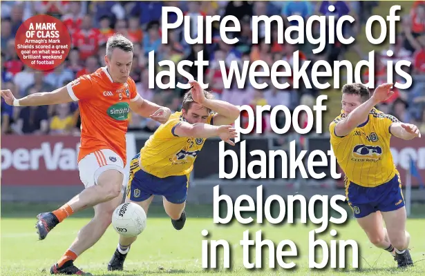  ??  ?? A MARK OF CLASS Armagh’s Mark Shields scored a great goal on what was a brilliant weekend of football