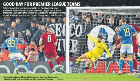  ??  ?? Liverpool goalkeeper Alisson Becker saved a shot from Napoli striker Arkadiusz Milik (extreme left) in the dying minutes on Tuesday.Coming into the match,Liverpool’s Brazillian Harry Kane was denied by