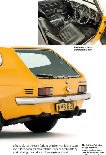  ??  ?? Cabin trim is mostly unobtainab­le new The brilliant Scimitar design combines sporty performanc­e with an estate car rear end that makes it a useful load lugger