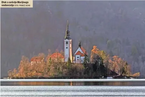  ?? FOTO: PRIMOŽ HIENG ?? Otok s cerkvijo Marijinega vnebovzetj­a