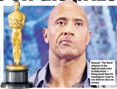  ??  ?? Dwayne “The Rock” Johnson is the highest-paid actor in Hollywood — living proof that US moviegoers want to see diverse stars on screen.