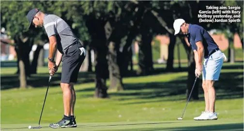  ??  ?? Taking aim: Sergio Garcia (left) with Rory Mcilroy yesterday, and (below) Jordan Spieth