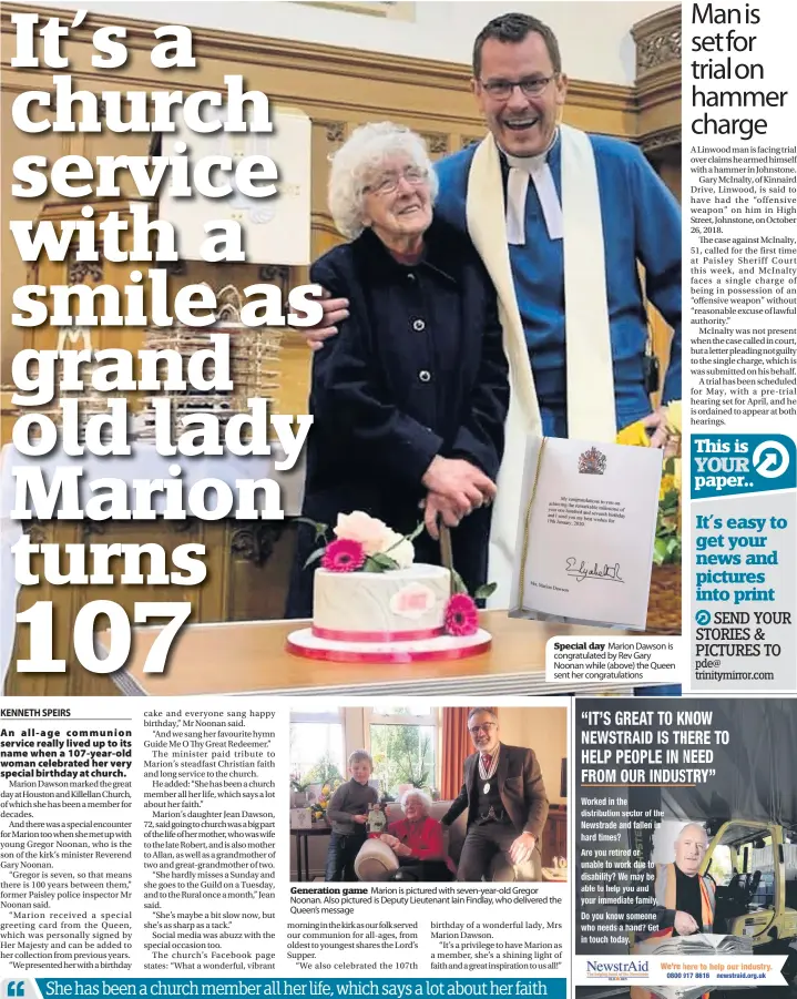  ??  ?? Special day Marion Dawson is congratula­ted by Rev Gary Noonan while (above) the Queen sent her congratula­tions
Generation game Marion is pictured with seven-year-old Gregor Noonan. Also pictured is Deputy Lieutenant Iain Findlay, who delivered the Queen’s message