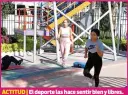  ?? ?? ACTITUD | El deporte las hace sentir bien y libres.