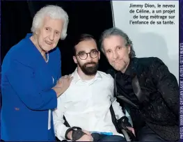  ??  ?? Jimmy Dion, le neveu de Céline, a un projet de long métrage sur l’enfance de sa tante.