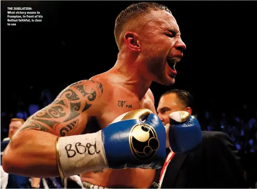  ??  ?? THE JUBILATION: What victory means to Frampton, in front of his Belfast faithful, is clear to see