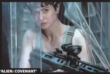  ??  ?? ‘ALIEN: COVENANT’