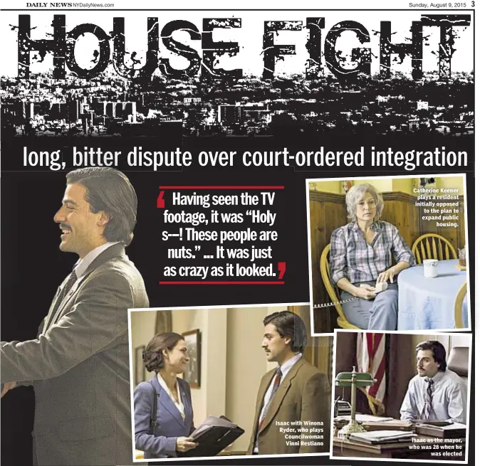  ??  ?? Isaac with Winona Ryder, who plays Councilwom­an Vinni Restiano Catherine Keener plays a resident initially opposed to the plan to expand public
housing.
Isaac as the mayor, who was 28 when he
was elected