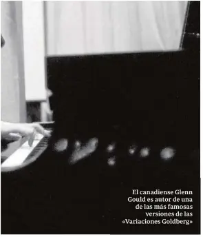  ??  ?? El canadiense Glenn Gould es autor de una de las más famosas versiones de las «Variacione­s Goldberg»