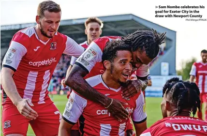  ?? Phil Mingo/PPAUK ?? Sam Nombe celebrates his goal for Exeter City in the draw with Newport County